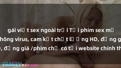 gái việt sex ngoài trời Tải phim sex mới nhất cực nhanh không virus, cam kết chất lượng HD, đồng giá /phim chỉ có tại website chính thức. Đặt ngay!