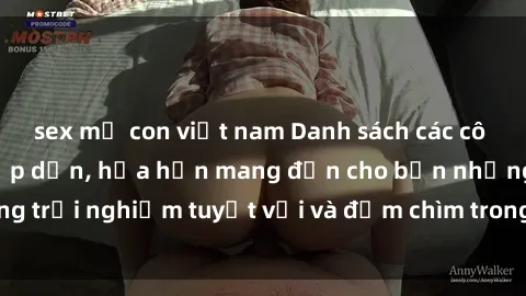 sex mẹ con việt nam Danh sách các cô gái gọi Việt Nam hấp dẫn, hứa hẹn mang đến cho bạn những trải nghiệm tuyệt vời và đắm chìm trong cảm xúc tuyệt vời.