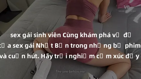 sex gái sinh viên Cùng khám phá vẻ đẹp và sức gợi cảm của sex gái Nhật Bản trong những bộ phim đầy nghệ thuật và cuốn hút. Hãy trải nghiệm cảm xúc đầy mới mẻ và sống động từ những cảnh quay tinh tế và