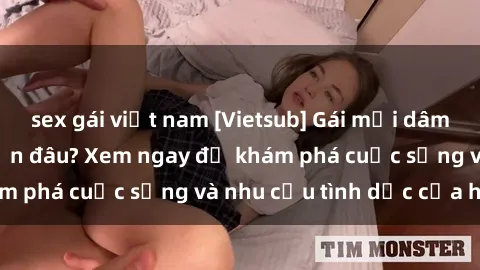 sex gái việt nam [Vietsub] Gái mại dâm châu Á hấp dẫn đến đâu? Xem ngay để khám phá cuộc sống và nhu cầu tình dục của họ!