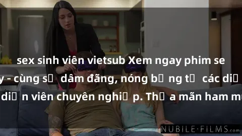 sex sinh viên vietsub Xem ngay phim sex miễn phí tại đây - cùng sự dâm đãng, nóng bỏng từ các diễn viên chuyên nghiệp. Thỏa mãn ham muốn ngay hôm nay!