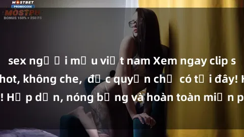sex người mẫu việt nam Xem ngay clip sex không che cực hot, không che,  độc quyền chỉ có tại đây! Hấp dẫn, nóng bỏng và hoàn toàn miễn phí, không thể bỏ qua!