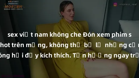 sex việt nam không che Đón xem phim sex mới nhất đang hot trên mạng, không thể bỏ lỡ những cảnh nóng hổi đầy kích thích. Tận hưởng ngay trước khi bị xoá chóng mặt!