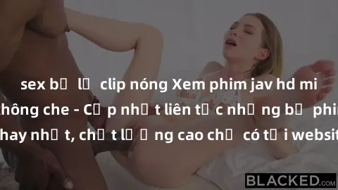 sex bị lộ clip nóng Xem phim jav hd miễn phí đỉnh cao không che - Cập nhật liên tục những bộ phim sex hay nhất, chất lượng cao chỉ có tại website chuyên nghiệp hàng đầu.