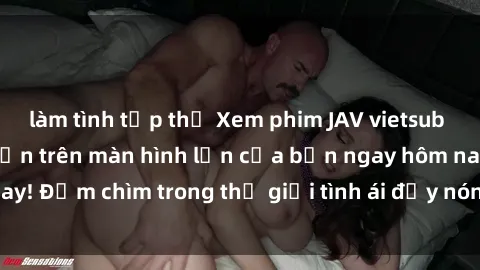 làm tình tập thể Xem phim JAV vietsub mới nhất và hấp dẫn trên màn hình lớn của bạn ngay hôm nay! Đắm chìm trong thế giới tình ái đầy nóng bỏng và kích thích.