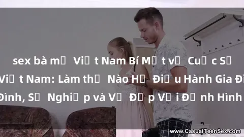 sex bà mẹ Việt Nam Bí Mật về Cuộc Sống Của Các MILF Việt Nam: Làm thế Nào Họ Điều Hành Gia Đình, Sự Nghiệp và Vẻ Đẹp Với Định Hình Văn Hóa Đương Đại