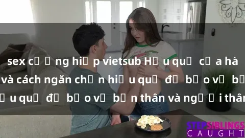 sex cưỡng hiếp vietsub Hậu quả của hành vi bạo dâm sex và cách ngăn chặn hiệu quả để bảo vệ bản thân và người thân