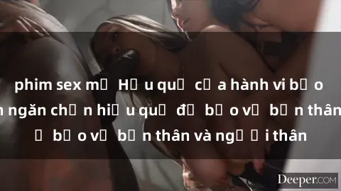 phim sex mỹ Hậu quả của hành vi bạo dâm sex và cách ngăn chặn hiệu quả để bảo vệ bản thân và người thân