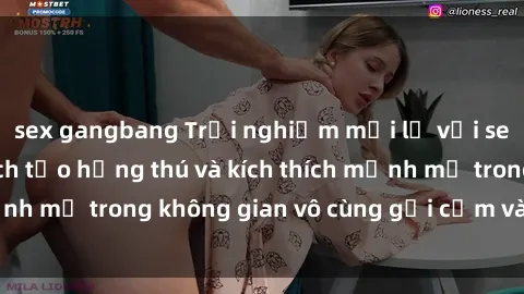 sex gangbang Trải nghiệm mới lạ với sex phòng tắm - Cách tạo hứng thú và kích thích mạnh mẽ trong không gian vô cùng gợi cảm và lãng mạn