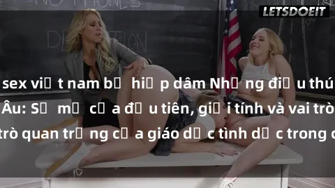 sex việt nam bị hiếp dâm Những điều thú vị về sex ở Bắc Âu: Sự mở cửa đầu tiên, giới tính và vai trò quan trọng của giáo dục tình dục trong các quốc gia này.