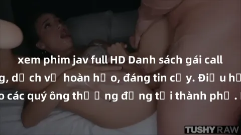 xem phim jav full HD Danh sách gái call girl vip chất lượng, dịch vụ hoàn hảo, đáng tin cậy. Điều hấp dẫn cho các quý ông thượng đẳng tại thành phố. Hãy nhấc máy và đặt lịch ngay!