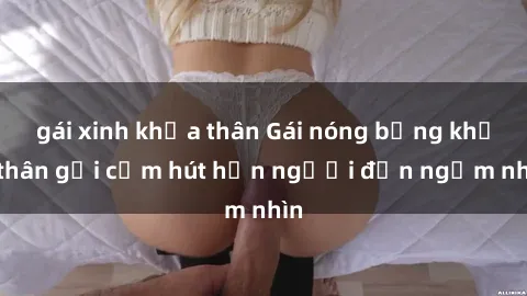 gái xinh khỏa thân Gái nóng bỏng khỏa thân gợi cảm hút hồn người đến ngắm nhìn