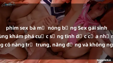 phim sex bà mẹ nóng bỏng Sex gái sinh viên hot nhất: Cùng khám phá cuộc sống tình dục của những cô nàng trẻ trung, năng động và không ngần ngại thử nghiệm!