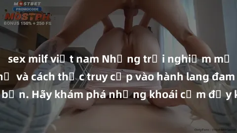 sex milf việt nam Những trải nghiệm mới lạ với sex tập thể và cách thức truy cập vào hành lang đam mê của bạn. Hãy khám phá những khoái cảm đầy kích thích với tập thể hấp dẫn!