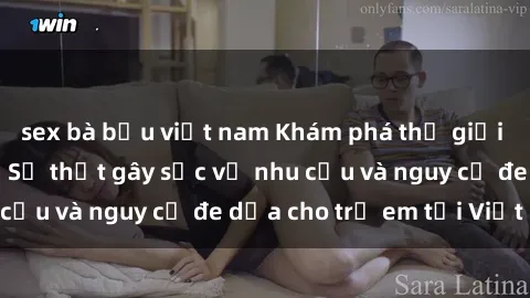 sex bà bầu việt nam Khám phá thế giới sex loli Việt Nam: Sự thật gây sốc về nhu cầu và nguy cơ đe dọa cho trẻ em tại Việt Nam